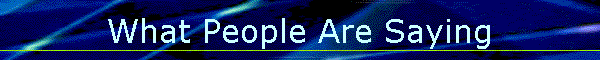 What People Are Saying